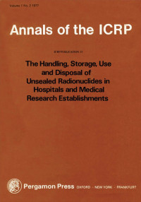 Annals of the ICRP (ICRP Publication 25): The Handling. Storage, Use and Disposal of Unsealed Radionuclides in Hospitals and Medical Research Establishments