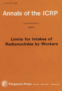 Limits for Intakes of Radionuclides by Workers | ICRP Publication 30 (Index)