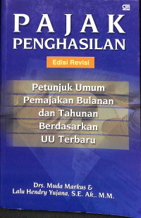 Pajak Penghasilan, Edisi Revisi: Petunjuk Umum Pemajakan Bulanan dan Tahunan Berdasarkan UU Terbaru