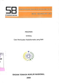 Standar Batan Bidang Produksi Isotop dan Senyawa Bertanda SB 004-IAEA RAS/2/009 : 2008: Pedoman Tentang Cara Pembuatan Radiofarmaka yang Baik