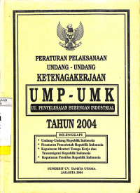 Peraturan Pelaksanaan Undang-Undang Ketenagakerjaan: UMP-UMK, UU Penyelesaiaan Hubungan Industrial Tahun 2004