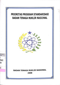 Prioritas Program Standarisasi Badan Tenaga Nuklir Nasional (Keputusan Ka. BATAN Nomor : 167/KA/XI/2008)