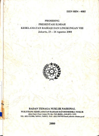 Prosiding Presentasi Ilmiah Keselamatan Radiasi dan Lingkungan VIII, Jakarta, 23-24 Agustus 2000
