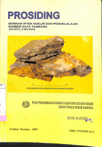 Prosiding Seminar Iptek Nuklir dan Pengelolaan Sumberdaya Tambang, Jakarta, 2 Mei 2002