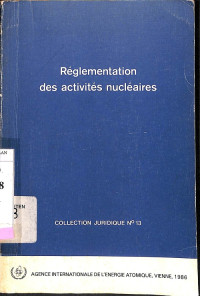 Reglementation Des Activites Nucleaires: Communications presentees au seminaire interregional sur le droit nucleaire et la reglementation en matiere de surete nucleaire Rabat, Maroc, 30 mai -  4 juin 1983