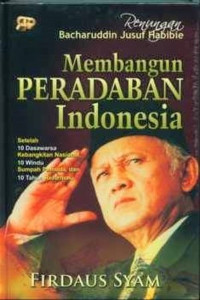 Renungan Bacharuddin Jusuf Habibie: Membangun Peradaban Indonesia