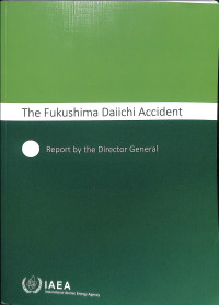 The Fukushima Daiichi Accident: Report by the Director General