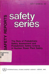 The Role of Probabilistic Safety Assessment and Probabilistic Safety Criteria in Nuclear Power Plant Safety, Safety Reports