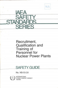 Recruitment, Qualification and Training of Personnel for Nuclear Power Plants, Safety Guide