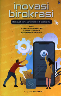 Inovasi Birokarasi; Membuat Birokrat Lebih Bermakna