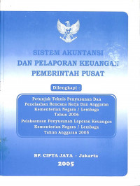 Sistem Akuntansi dan Pelaporan Keuangan Pemerintah Pusat : Dilengkapi Juknis Penyusunan dan Penelaahan RKAKL Tahun 2006, Pelaksanaan Penyusunan Laporan Keuangan KL TA. 2005