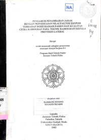 Pengaruh Penambahan Jarak Dengan Penyesuaian Nilai Faktor Eksposi Terhadap Dosis Radiasi Pasien dan Kualitas Citra Radiograf Pada Teknik Radiografi Kepala Proyeksi Lateral