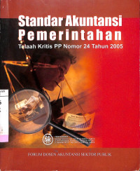 Standar Akuntansi Pemerintahan: Telaah kritis PP Nomor 24 Tahun 2005