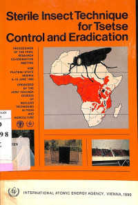 Sterile Insect Techniques for Tsetse Control and Eradication, Proceedings of the Final Research Co-ordination Meeting Vom, Plateau State, Nigeria 6-10 June 1988