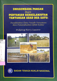 Swasembada Pangan dan Pertanian Berkelanjutan Tantangan Abad Dua Satu: Pendekatan Ilmu Tanah Tanaman dan Pemanfaatan Iptek Nuklir