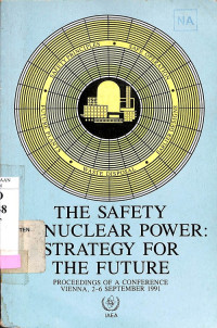 The Safety of Nuclear Power: Strategy for the Future: Proceedings of a Conference Vienna, 2-6 September 1991