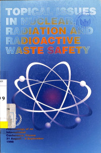 Topical Issues in Nuclear, Radiation and Radioactive Waste Safety: Proceedings of an International Conference, Vienna 31 August - 4 September 1998
