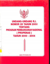 Undang-Undang RI Nomor 25 Tahun 2000 Tentang Program Pembangunan Nasional (PROPENAS) Tahun 2000-2004