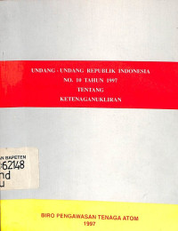 Undang-Undang RI Nomor 10 Tahun 1997 Tentang Ketenaganukliran (Bapeten)