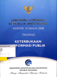 Undang-Undang RI Nomor 14 Tahun 2008 Tentang Keterbukaan Informasi Publik