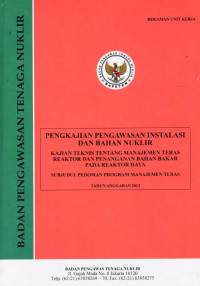 Kajian Teknis Tentang Manajemen Teras Reaktor dan Penanganan Bahan Bakar Pada Reaktor Daya, TA 2012