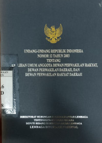 Undang-Undang RI Nomor 12 Tahun 2003 Tentang Pemilihan Umum Anggota DPR, DPRD dan DPD 2004