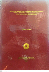 Pengaruh Kompetensi Dan Knowledge Management Terhadap Kinerja (Studi Kasus Pegawai Badan Pengawas Tenaga Nuklir)