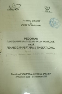 Pedoman Tanggap Darurat Kedaruratan Radiologik untuk Penanggap Pertama dan Tingkat Lokal