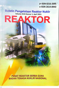 Buletin REAKTOR (Buletin Pengelolaan Reaktor Nuklir), Vol. XVIII, No. 1, April 2021