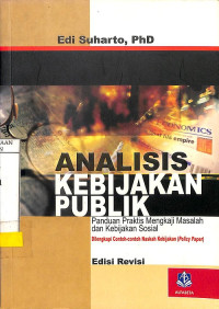 Analisis Kebijakan Publik: Panduan Praktis Mengkaji Masalah dan Kebijakan Sosial