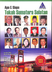 Apa dan Siapa Tokoh Sumatera Selatan, Edisi 2012