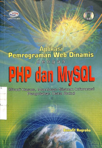 Aplikasi Pemrograman Web Dinamis dengan PHP dan MySQL: Studi Kasus Membuat Sistem Informasi Pengolahan Data Buku