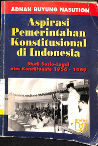 Aspirasi Pemerintahan Konstitusional di Indonesia: Studi Sosio-Legal atas Konstituante 1956-1959