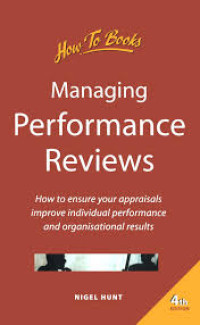 Managing Performance Reviews (How to Ensure Your Appraisals Improve Individual Performance and Organisational Results)