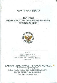 Guntingan Berita Tentang Pemanfaatan Dan Pengawasan Tenaga Nuklir: Buku II Mei S.D. Desember 2012