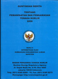 Guntingan Berita Tentang Pemanfaatan Dan Pengawasan Tenaga Nuklir: Buku II Januari S.D. Desember 2008