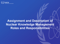 Assignment and Description of Nuclear Knowledge Management Roles and Responsibilities (PPT)