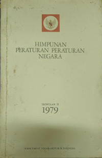 Himpunan Peraturan-Peraturan Negara Triwulan II 1979