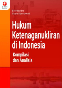 Hukum Ketenaganukliran di Indonesia: Kompilasi dan Analisis