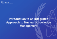 Introduction to an Integrated  Approach to Nuclear Knowledge Management (PPT)