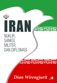 Iran: Nuklir, Sanksi, Militer, dan Diplomasi