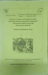 Kajian Teknis Tentang Sistem Petanggungjawaban Terhadap Kerugian Nuklir Dalam Instalasi Nuklir