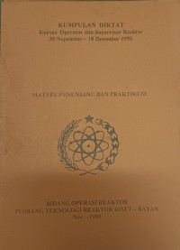 Kumpulan Diktat Kursus Operator dan Supervisor Reaktor (Materi Penunjang Praktikum) Tanggal 30 November - 18 Desember 1998