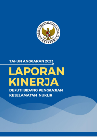 Laporan Kinerja Deputi Bidang Pengkajian Keselamatan Nuklir Tahun Anggaran 2023