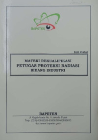 Materi Rekualifikasi Petugas Proteksi Radiasi Bidang Industri