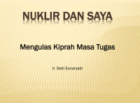 Bedah Buku Nuklir dan Saya oleh Dedi Sunaryadi-PPT