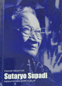 Image of Pakar Reaktor Sutaryo Supadi: Perintis Industri Nuklir
