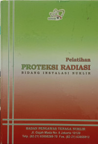 Pelatihan Proteksi Radiasi Bidang Instalasi Nuklir