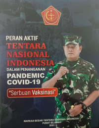 Peran Aktif Tentara Nasional Indonesia Dalam Penanganan Pandemic Covid-19 