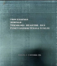 Proceedings Seminar Teknologi Reaktor Dan Pusat Listrik Tenaga Nuklir